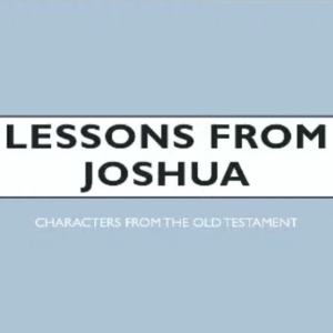 06/25/2023 Sunday AM Class: Lessons From Joshua