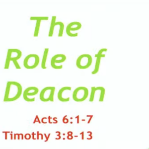06/04/23 Worship – The Role of Deacon